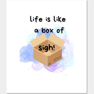 Life is like a box of sigh!!!, Fun phrases, Life quote Posters and Art